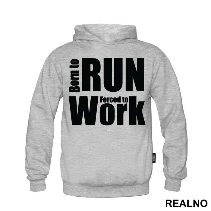 Born To Run, Forced To Work - Trčanje - Running