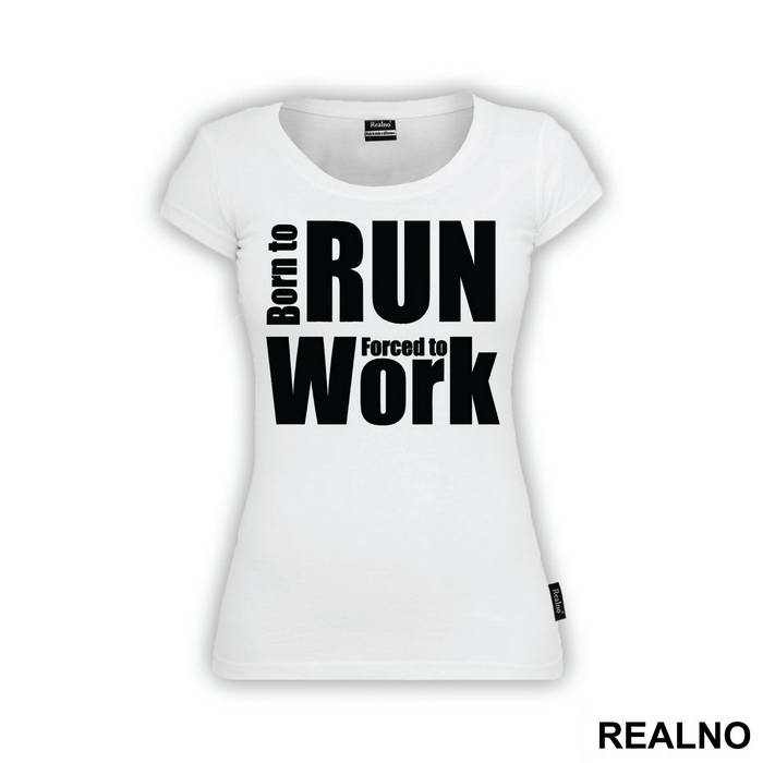 Born To Run, Forced To Work - Trčanje - Running