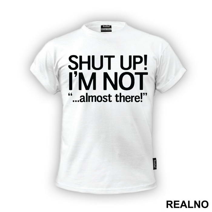 Shut Up! I'm Not Almost There - Trčanje - Running