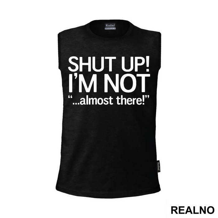 Shut Up! I'm Not Almost There - Trčanje - Running