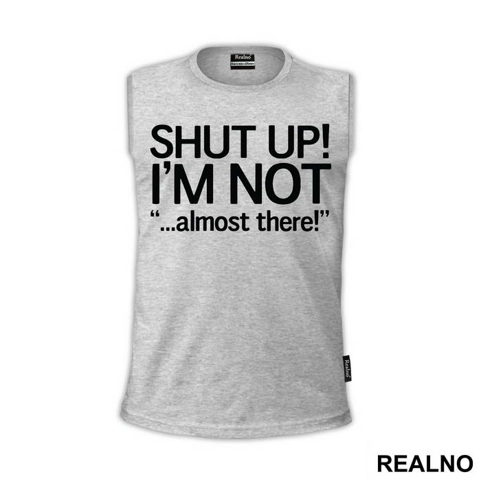 Shut Up! I'm Not Almost There - Trčanje - Running