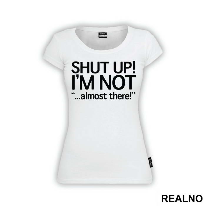 Shut Up! I'm Not Almost There - Trčanje - Running