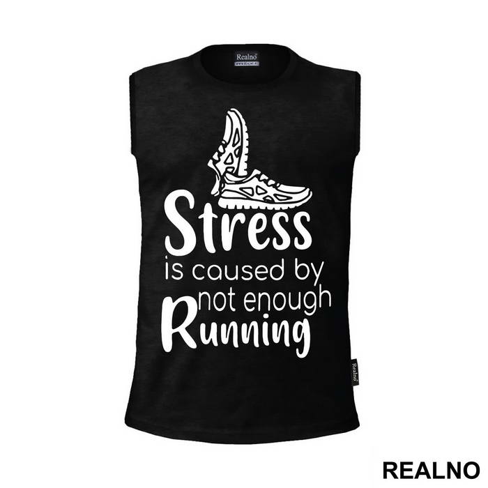 Stress Is Caused By Not Enough Running - Trčanje - Running