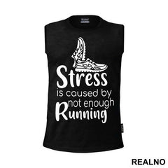 Stress Is Caused By Not Enough Running - Trčanje - Running