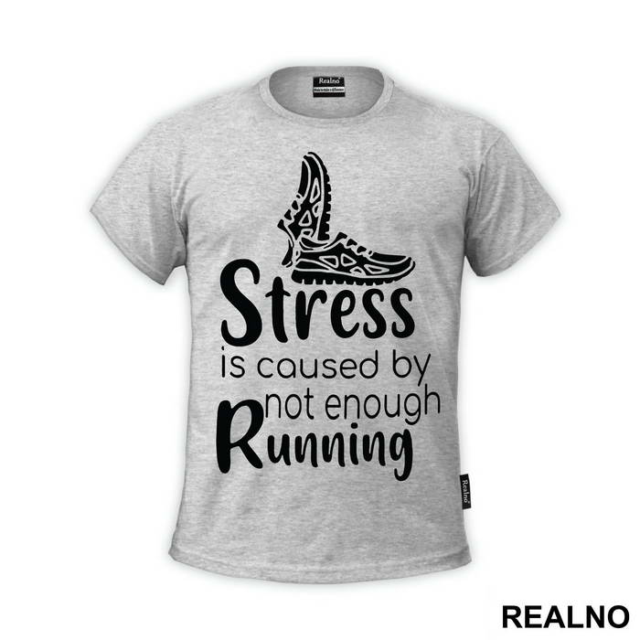 Stress Is Caused By Not Enough Running - Trčanje - Running