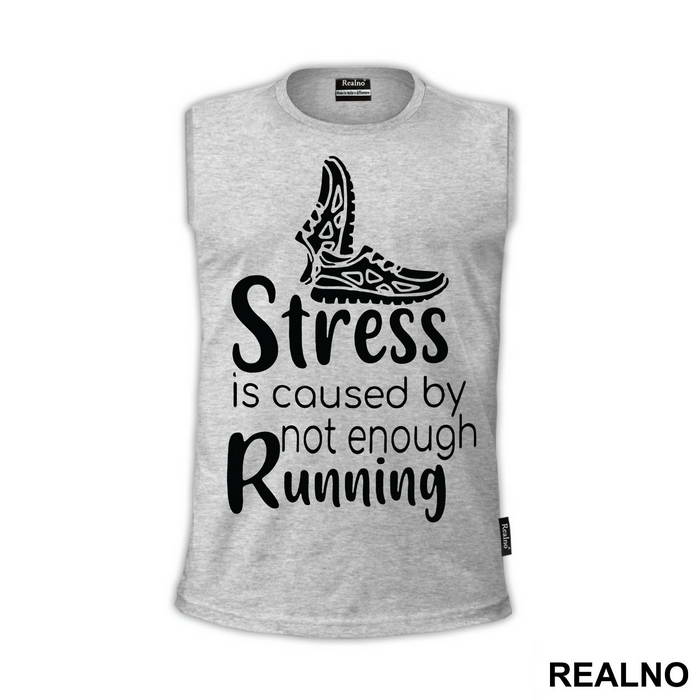 Stress Is Caused By Not Enough Running - Trčanje - Running