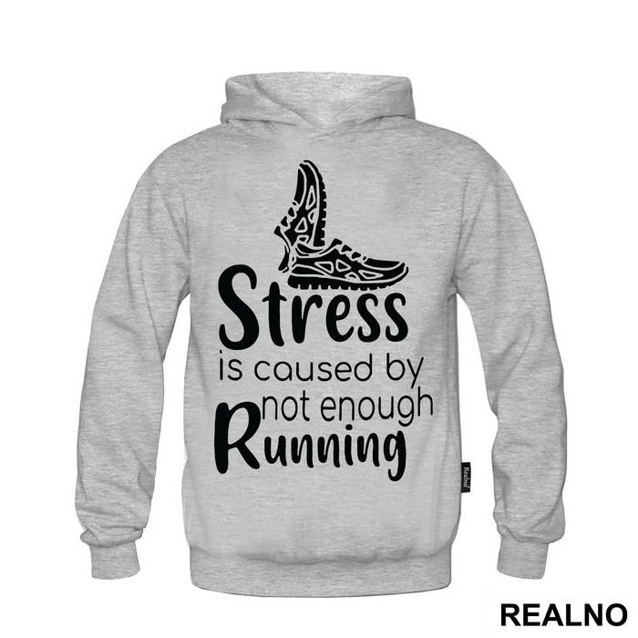 Stress Is Caused By Not Enough Running - Trčanje - Running