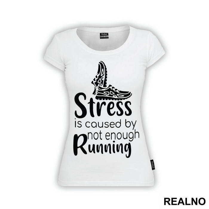 Stress Is Caused By Not Enough Running - Trčanje - Running
