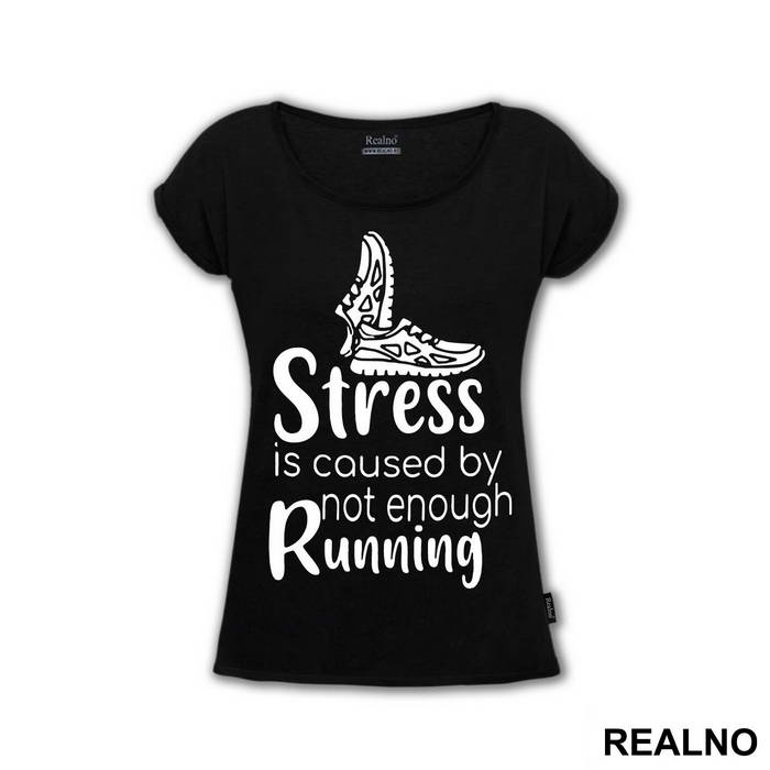 Stress Is Caused By Not Enough Running - Trčanje - Running