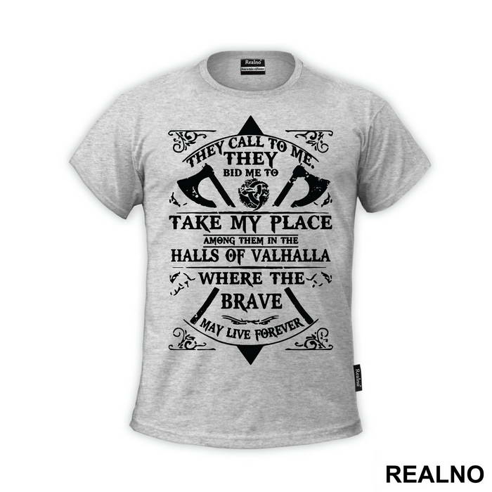 They Call To Me, They Bid To Me, Take My Place Among Them In The Halls Of Valhalla, Where The Brave May Live Forever - Vikings
