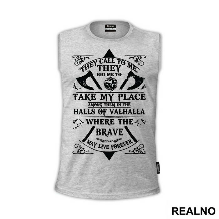 They Call To Me, They Bid To Me, Take My Place Among Them In The Halls Of Valhalla, Where The Brave May Live Forever - Vikings