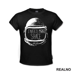 I Need More Space - Astronaut - Space - Svemir