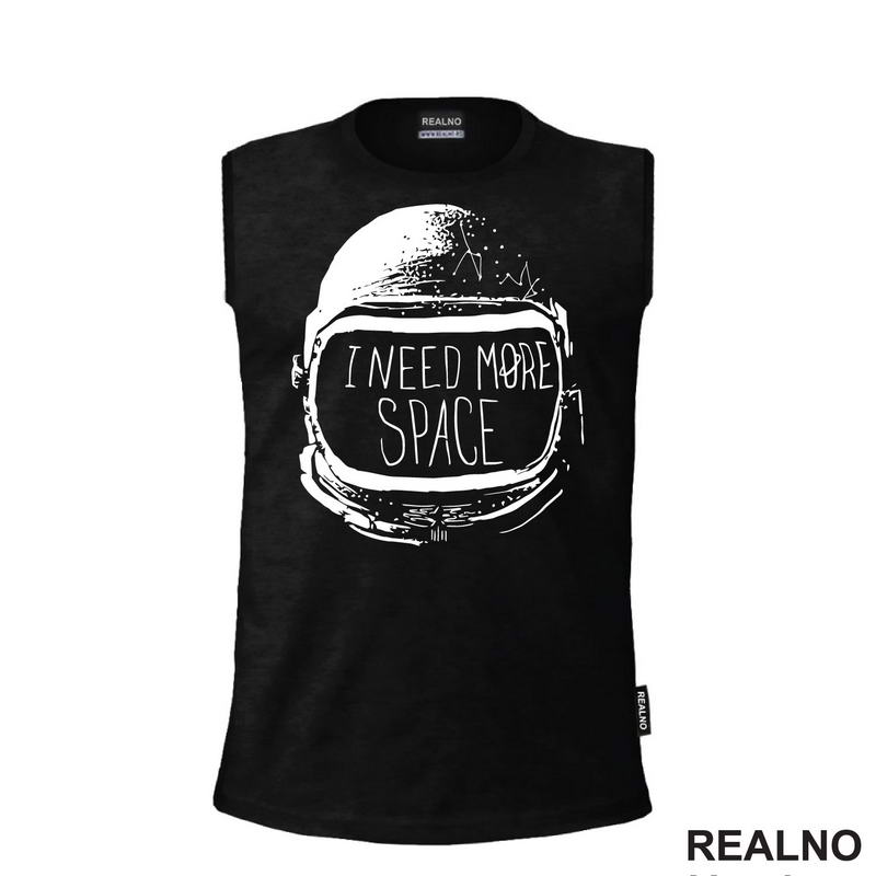 I Need More Space - Astronaut - Space - Svemir