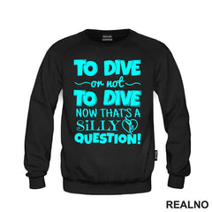 To Dive Or Not To Dive - Now That's A Silly Question - Diving - Ronjenje