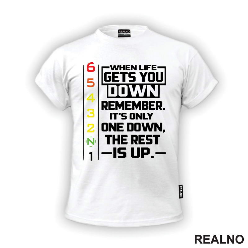 When Life Gets You Down Remeber. It's Only One Down, The Rest Is Up - Lines - Motori