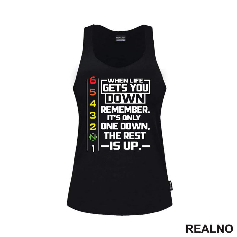 When Life Gets You Down Remeber. It's Only One Down, The Rest Is Up - Lines - Motori