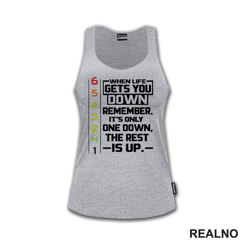 When Life Gets You Down Remeber. It's Only One Down, The Rest Is Up - Lines - Motori