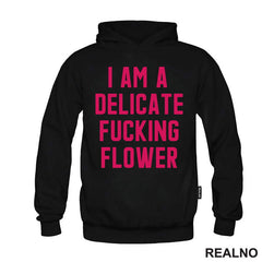 I'am A Delicate Fucking Flower - Humor