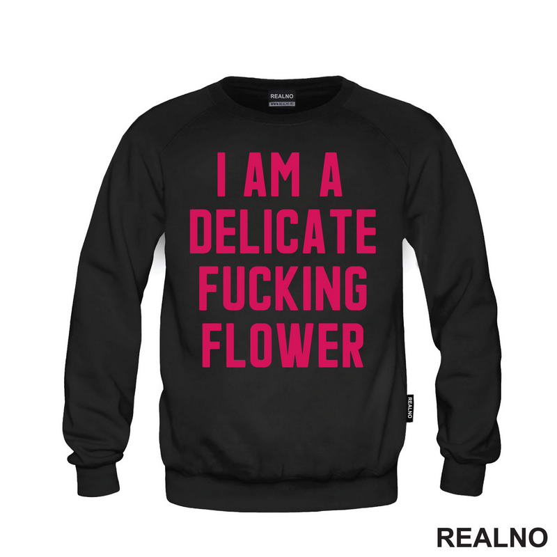 I'am A Delicate Fucking Flower - Humor