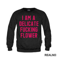 I'am A Delicate Fucking Flower - Humor