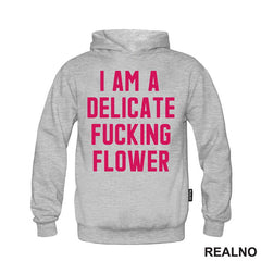 I'am A Delicate Fucking Flower - Humor