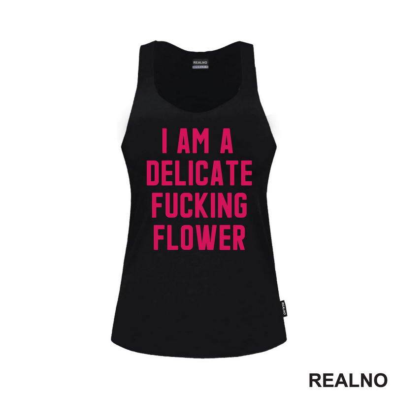 I'am A Delicate Fucking Flower - Humor