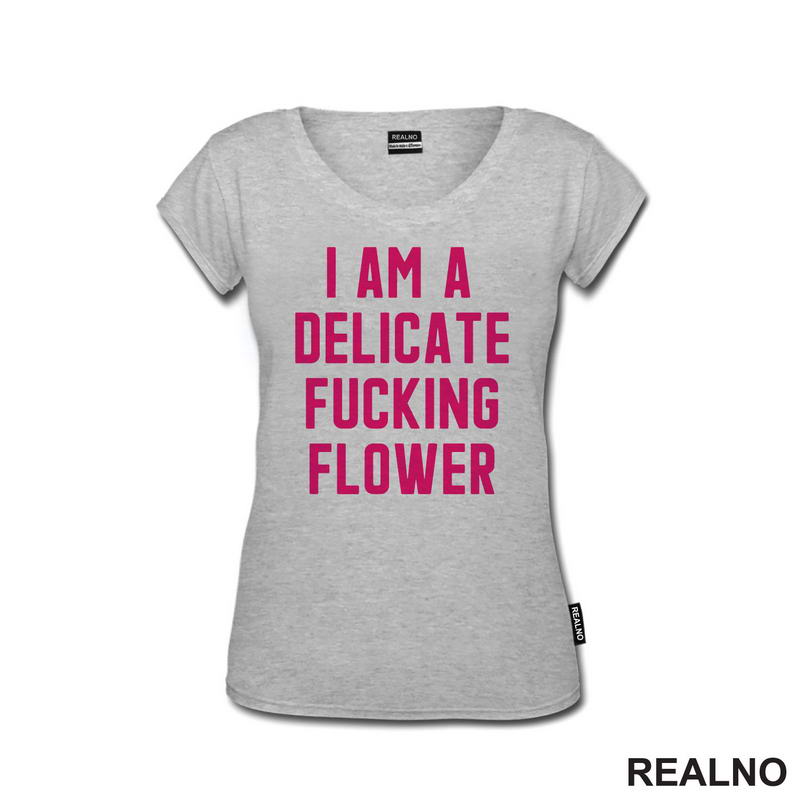 I'am A Delicate Fucking Flower - Humor