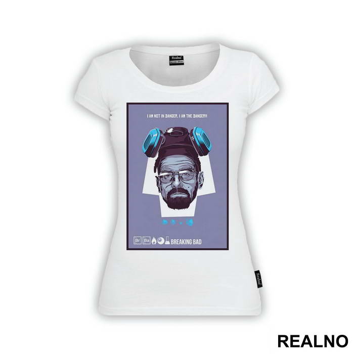 I Am Not In Danger, I Am The Danger - Blue - Breaking Bad