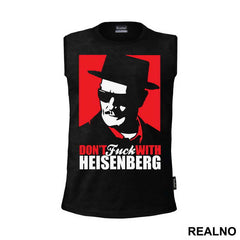 Don't Fuck With Heisenberg - Breaking Bad