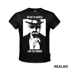 I'm Not In Danger, I Am The Danger - Walter White - Breaking Bad