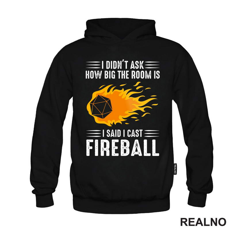 I Didn't Ask How Big The Room Is I Said I Cast Fireball - D&D - Dungeons And Dragons