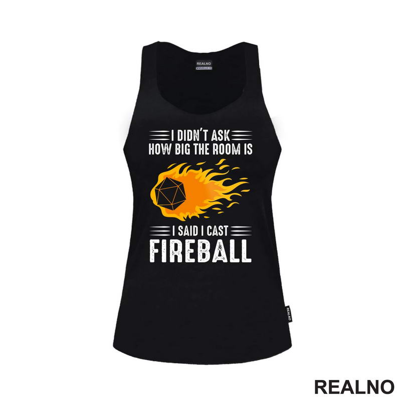 I Didn't Ask How Big The Room Is I Said I Cast Fireball - D&D - Dungeons And Dragons