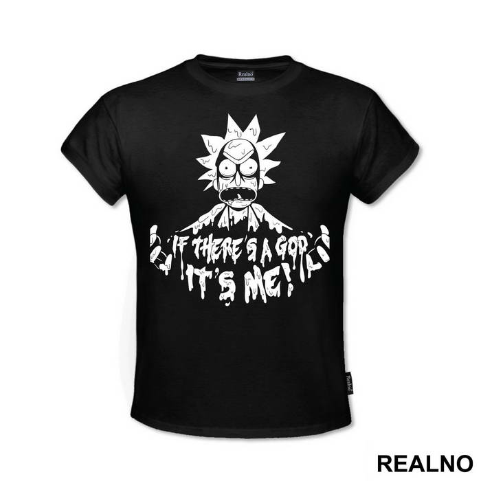 If There Is A God, It's Me - Rick And Morty