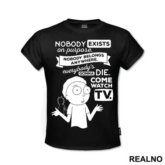 Nobody Exists On Purpose, Nobody Belongs Anywhere, Everybody's Going To Die. Come Watch TV - Outline - Rick And Morty