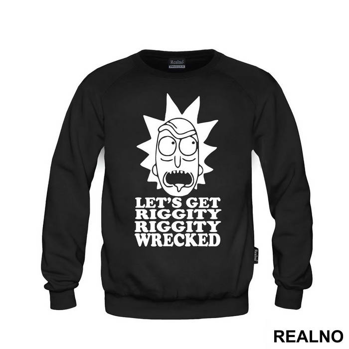 Let's Get Riggity Riggity Wrecked - Rick And Morty