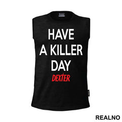 Have a Killer Day - Dexter - Majica