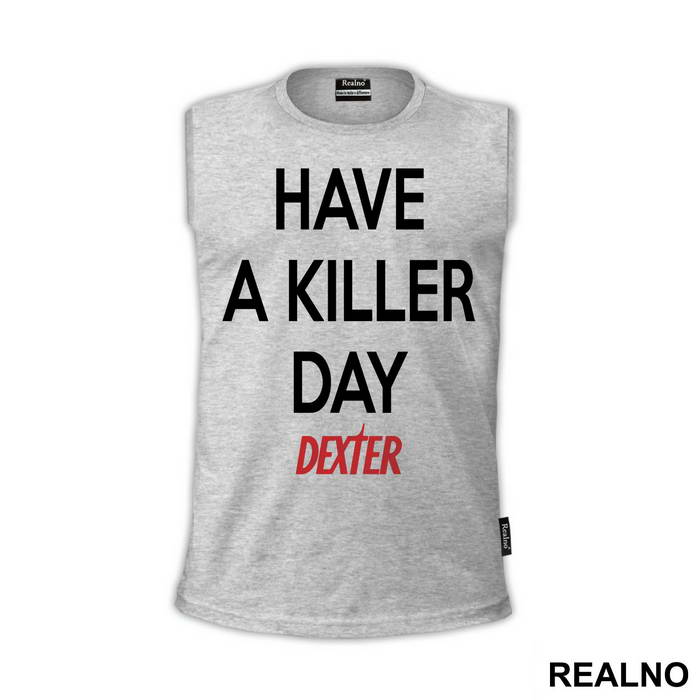 Have a Killer Day - Dexter - Majica