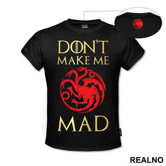Don't Make Me Mad - Targaryen - Game Of Thrones - GOT