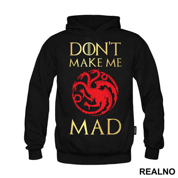 Don't Make Me Mad - Targaryen - Game Of Thrones - GOT