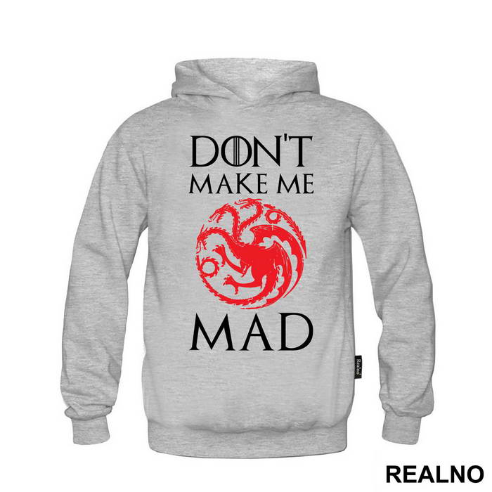 Don't Make Me Mad - Targaryen - Game Of Thrones - GOT
