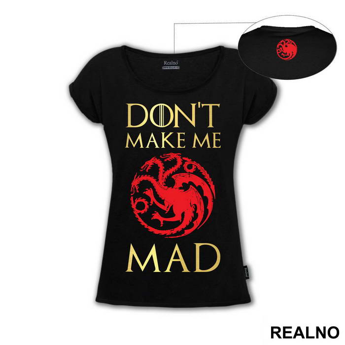 Don't Make Me Mad - Targaryen - Game Of Thrones - GOT