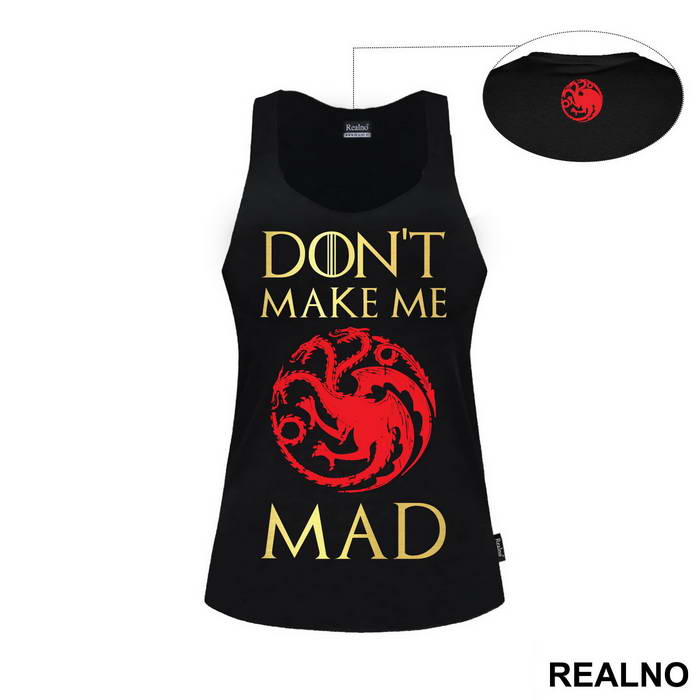 Don't Make Me Mad - Targaryen - Game Of Thrones - GOT
