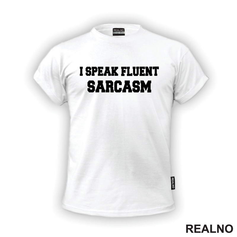 I Speak Fluent Sarcasm - Humor