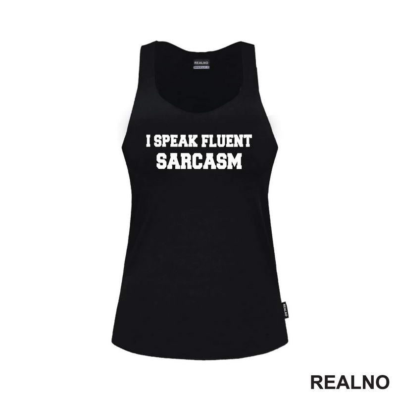 I Speak Fluent Sarcasm - Humor