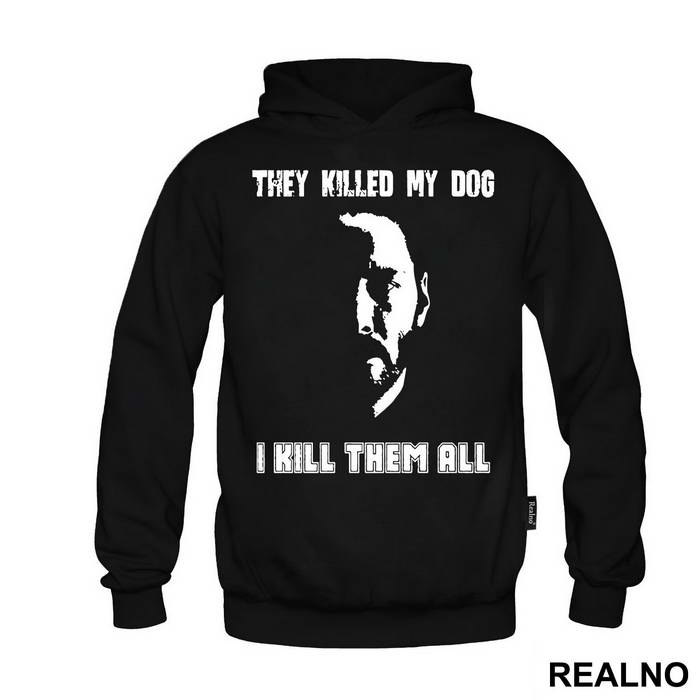 They Killed My Dog, I Kill Them All - John Wick