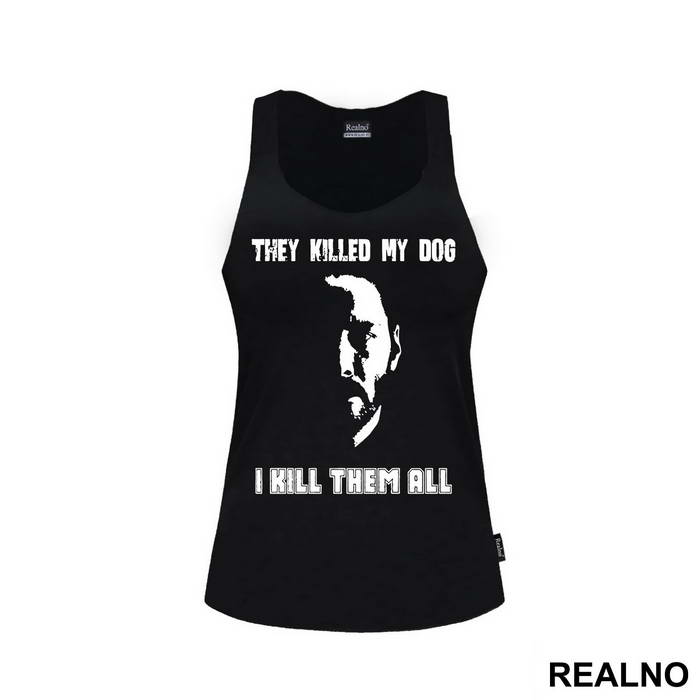 They Killed My Dog, I Kill Them All - John Wick