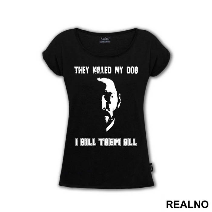 They Killed My Dog, I Kill Them All - John Wick