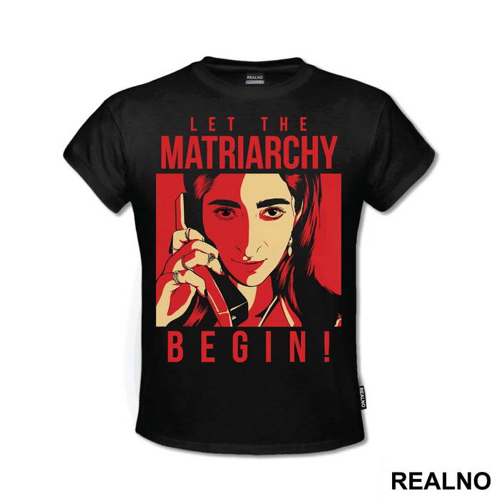 Let The Matriarchy Begin - La Casa de Papel - Money Heist - Majica