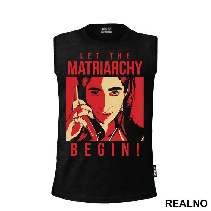 Let The Matriarchy Begin - La Casa de Papel - Money Heist - Majica