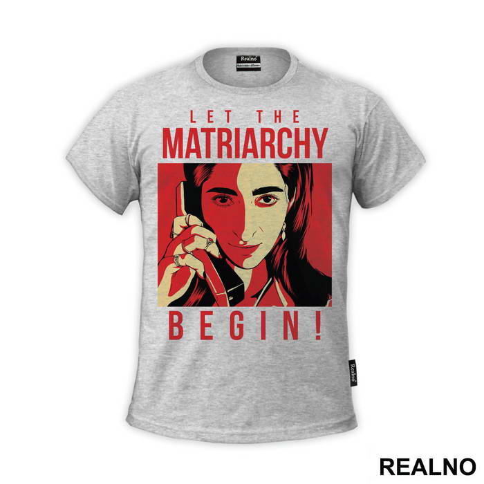 Let The Matriarchy Begin - La Casa de Papel - Money Heist - Majica